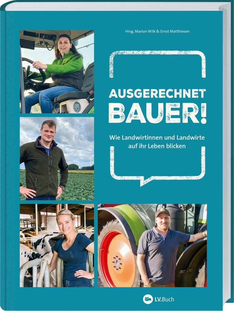 Ausgerechnet Bauer Wie Landwirtinnen und Landwirte auf ihr Leben blicken-1