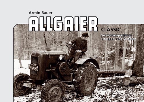 Allgaier Classic – Die wassergekühlten Schlepper und Motoren
