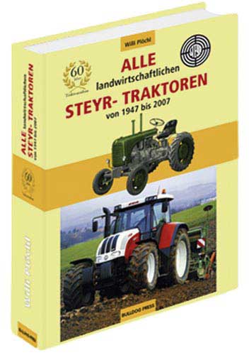 Alle landwirtschaftlichen Steyr-Traktoren - Typenbuch: Vom Steyr 80 bis zum 6190 CVT