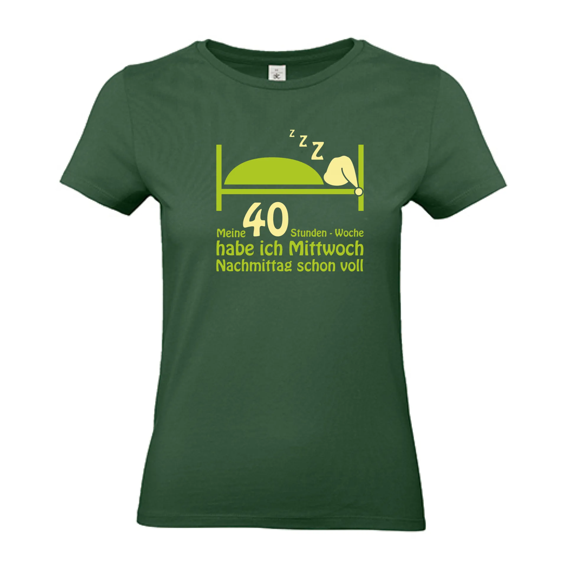 T-Shirt Lady „Meine 40 Stunden-Woche habe ich Mittwoch Nachmittag schon voll“ (grün)