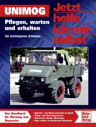 Jetzt helfe ich mir selbst – Pflegen, warten und erhalten (Unimog)