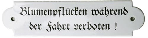 Blumenpflücken während der Fahrt verboten! Emailliertes Schild 20 x 5 cm
