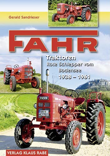 Fahr–Traktoren - Rote Schlepper vom Bodensee 1938-1961