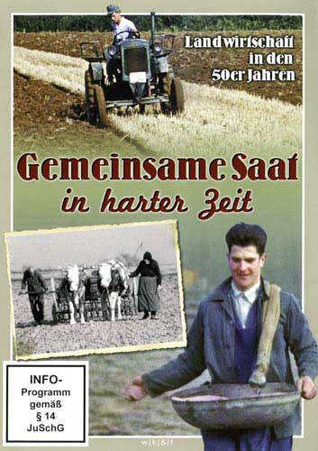 Gemeinsame Saat in harter Zeit – Landwirtschaft in den 50er Jahren