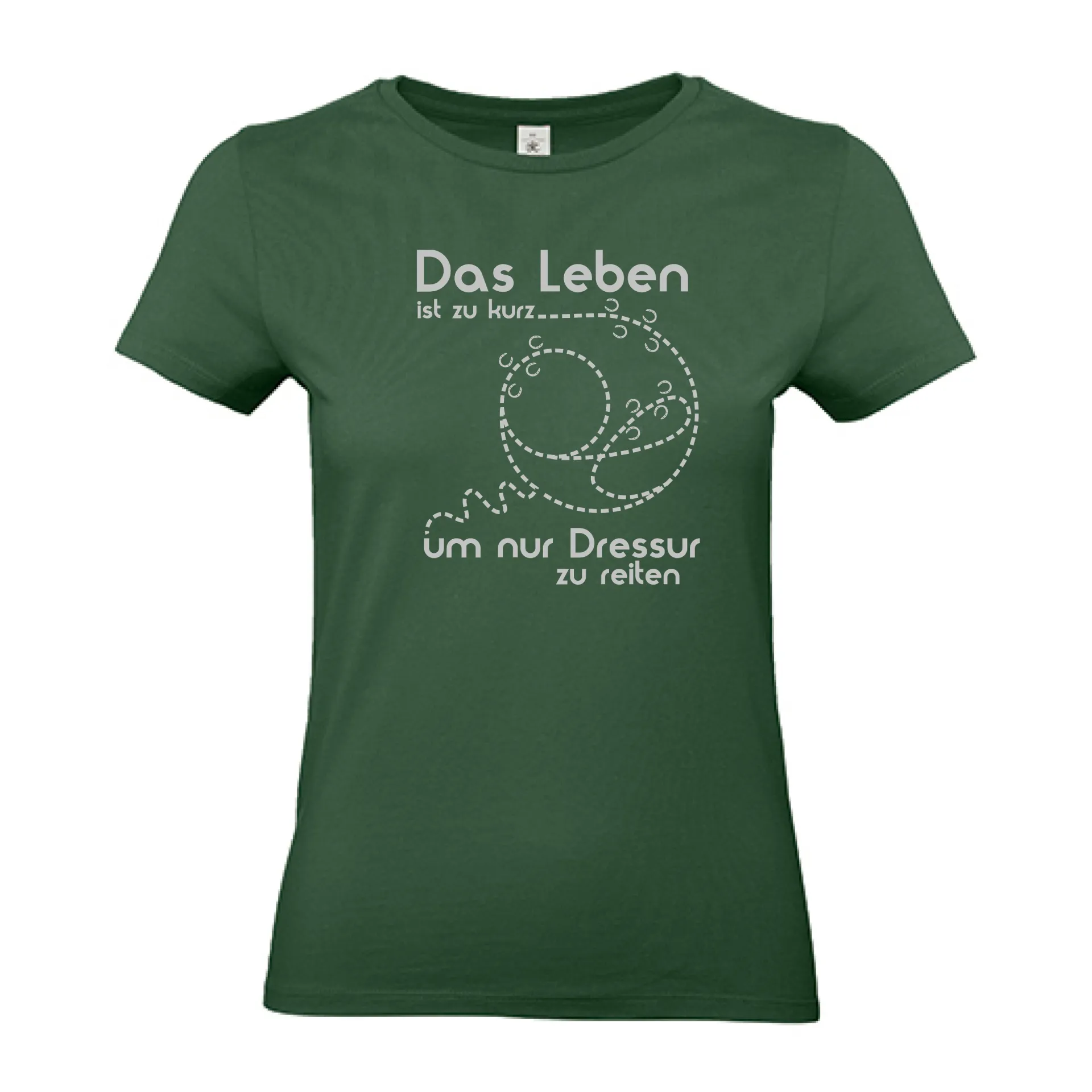 T-Shirt Lady „Das Leben ist zu kurz um nur Dressur zu reiten“ (grün)