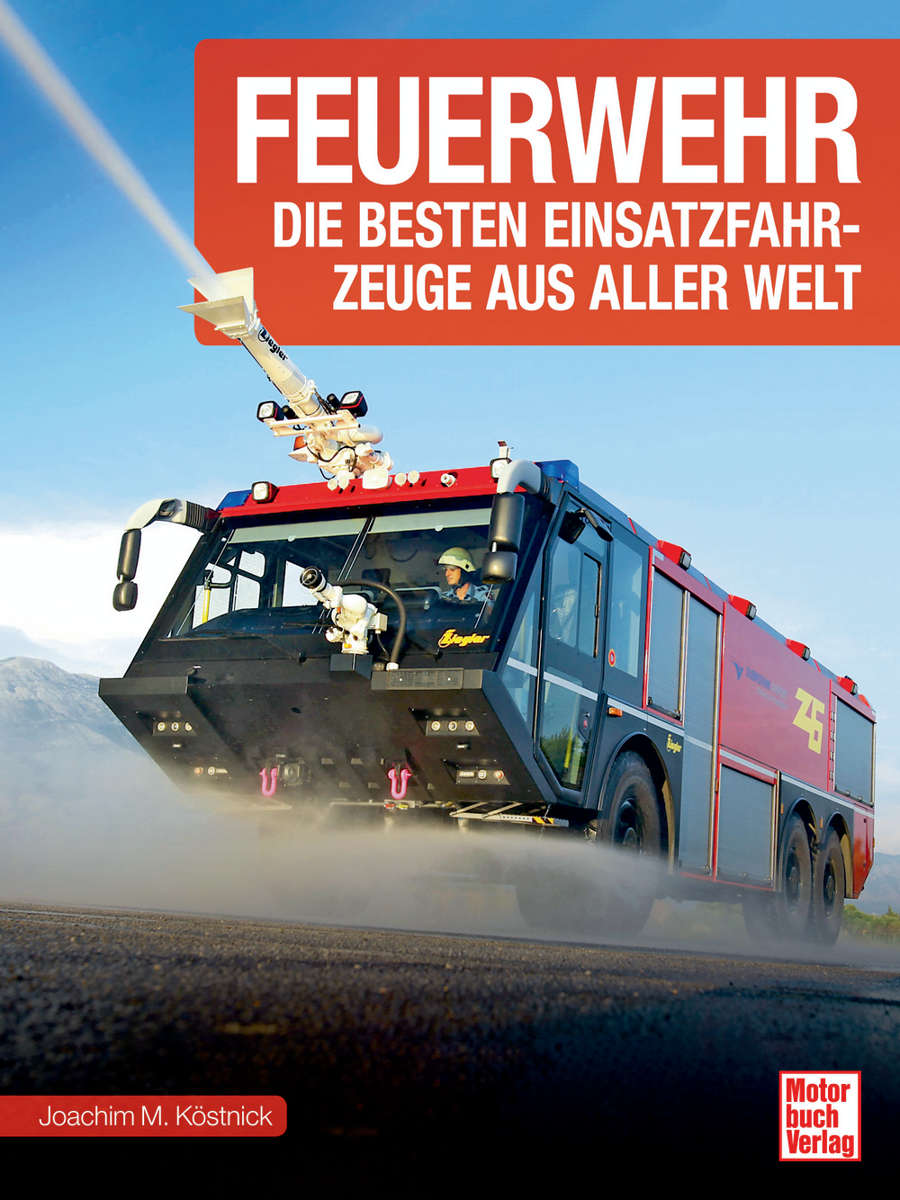 Feuerwehr - Die besten Einsatzfahrzeuge aus aller Welt