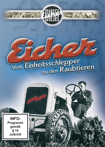 Eicher - Vom Einheitsschlepper zu den Raubtieren